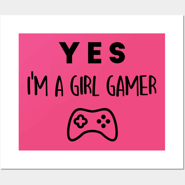 Yes, I'm a girl gamer Wall Art by Inspire Creativity